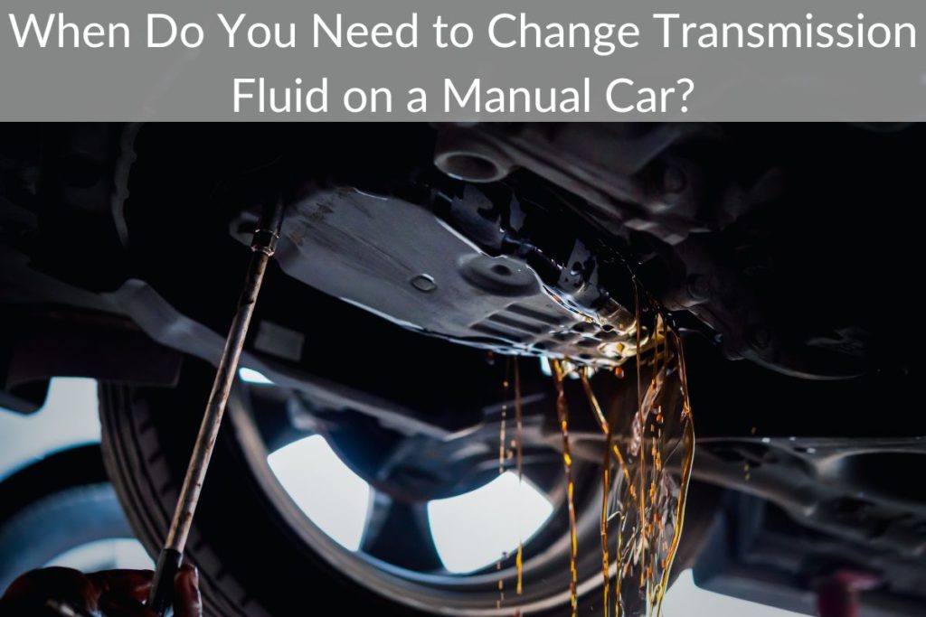 When Do You Need to Change Transmission Fluid on a Manual Car?
